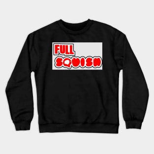 Full Squish Crewneck Sweatshirt